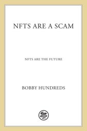 book NFTs Are a Scam / NFTs Are the Future: The Early Years: 2020-2023