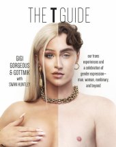 book The T Guide: Our Trans Experiences and a Celebration of Gender Expression—Man, Woman, Nonbinary, and Beyond