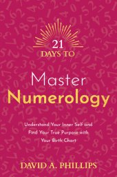 book 21 Days to Master Numerology: Understand Your Inner Self and Find Your True Purpose with Your Birth Chart