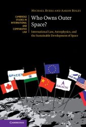 book Who Owns Outer Space?: International Law, Astrophysics, and the Sustainable Development of Space (Cambridge Studies in International and Comparative Law, Series Number 176)