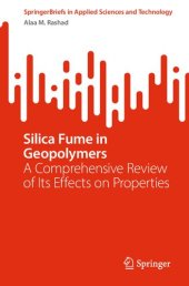 book Silica Fume in Geopolymers: A Comprehensive Review of Its Effects on Properties