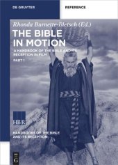 book The Bible in Motion: A Handbook of the Bible and Its Reception in Film