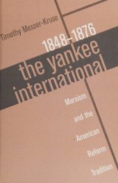 book The Yankee International: Marxism and the American Reform Tradition, 1848-1876