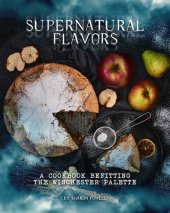 book Supernatural Flavors: A Cookbook Befitting the Winchester Palette