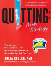 book Quitting: A Life Strategy: The Myth of Perseverance—and How the New Science of Giving Up Can Set You Free