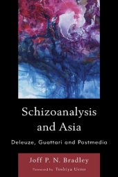 book Schizoanalysis and Asia: Deleuze, Guattari and Postmedia