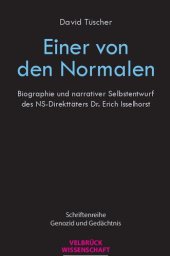 book Einer von den Normalen. Biographie und narrativer Selbstentwurf des NS-Direkttäters Dr. Erich Isselhorst