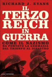 book Il Terzo Reich in guerra. Come il nazismo ha portato la Germania dal trionfo al disastro