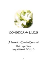 book Consider the Lilies : A Review of Cures for Cancer and their Unlawful Suppression