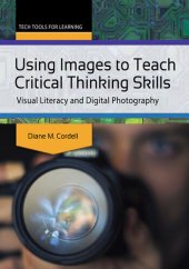 book Using Images to Teach Critical Thinking Skills: Visual Literacy and Digital Photography