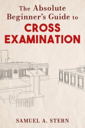 book The Absolute Beginner's Guide to Cross-Examination