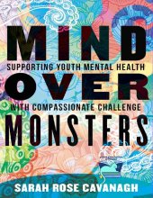 book Mind over Monsters: Supporting Youth Mental Health with Compassionate Challenge