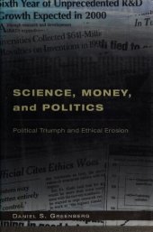 book Science, Money, and Politics: Political Triumph and Ethical Erosion