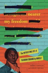 book Nearer My Freedom: The Interesting Life of Olaudah Equiano by Himself