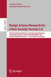 book Design Science Research for a New Society: Society 5.0: 18th International Conference on Design Science Research in Information Systems and Technology, DESRIST 2023 Pretoria, South Africa, May 31 – June 2, 2023 Proceedings