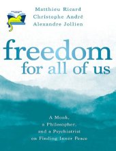 book Freedom for All of Us: A Monk, a Philosopher, and a Psychiatrist on Finding Inner Peace