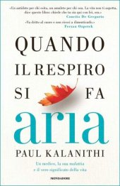 book Quando il respiro si fa aria: Un medico, la sua malattia e il vero significato della vita