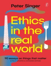 book Ethics in the Real World: 90 Brief Essays on Things that Matter
