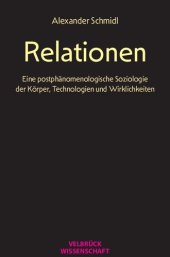 book Relationen. Eine postphänomenologische Soziologie der Körper, Technologien und Wirklichkeiten