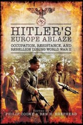 book Hitler's Europe Ablaze: Occupation, Resistance, and Rebellion during World War II