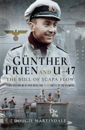 book Günther Prien and U-47: The Bull of Scapa Flow