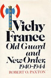 book Vichy France: Old Guard and New Order, 1940-1944