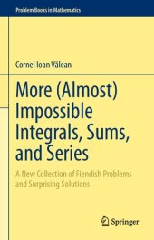 book More (Almost) Impossible Integrals, Sums, and Series: A New Collection of Fiendish Problems and Surprising Solutions