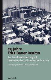 book 25 Jahre Fritz Bauer Institut. Zur Auseinandersetzung mit den nationalsozialistischen Verbrechen