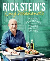 book Rick Stein's Long Weekends: Over 100 New Recipes from My Travels Around Europe