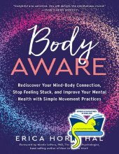 book Body Aware: Rediscover Your Mind-Body Connection, Stop Feeling Stuck, and Improve Your Mental Health with Simple Movement Practices