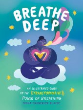 book Breathe Deep: An Illustrated Guide to the Transformative Power of Breathing