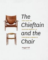 book The Chieftain and the Chair: The Rise of Danish Design in Postwar America