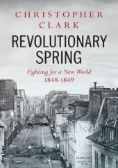 book Revolutionary Spring: Fighting for a New World 1848-1849