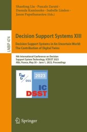 book Decision Support Systems XIII. Decision Support Systems in An Uncertain World: The Contribution of Digital Twins: 9th International Conference on Decision Support System Technology, ICDSST 2023 Albi, France, May 30 – June 1, 2023 Proceedings