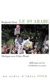 book Le 89 arabe : Dialogue avec Edwy Plenel - Réflexions sur les révolutions en cours