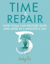 book Time to Repair: How yoga can restore body and mind in 5 minutes a day