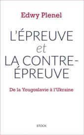 book L'Épreuve précédé de La Contre-épreuve : de la Yougoslavie à l'Ukraine