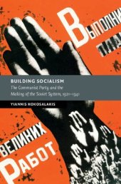 book Building Socialism: The Communist Party and the Making of the Soviet System, 1921–1941