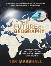 book The Future of Geography: How Power and Politics in Space Will Change Our World