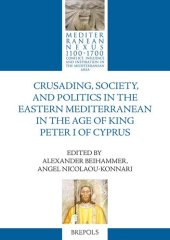 book Crusading, Society, and Politics in the Eastern Mediterranean in the Age of King Peter I of Cyprus