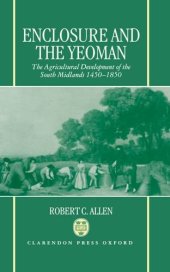 book Enclosure and the Yeoman: The Agricultural Development of the South Midlands, 1450-1850