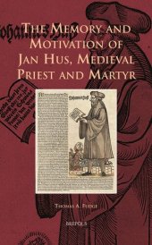 book The Memory and Motivation of Jan Hus, Medieval Priest and Martyr (Europa Sacra, 11)