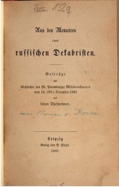 book Aus den Memoiren eines russischen Dekabristen : Beiträge zur Geschichte des St. Petersburger Militäraufstands vom 14. (26.) Dezember 1825 und seiner Teilnehmer