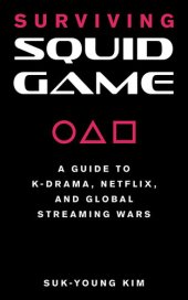 book Surviving Squid Game: A Guide to K-Drama, Netflix, and Global Streaming Wars