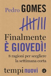 book Finalmente è giovedì! 8 ragioni per scegliere la settimana corta