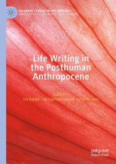 book Life Writing in the Posthuman Anthropocene