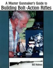 book The Master Gunmaker's Guide To Building Bolt-action Rifles