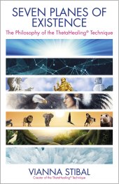 book Seven Planes of Existence: The Philosophy of the ThetaHealing® Technique