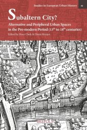 book Subaltern City? English; French: Alternative and Peripheral Urban Spaces in the Pre-modern Period (13th-18th Centuries)