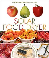 book The Solar Food Dryer: How to Make and Use Your Own High-Performance, Sun-Powered Food Dehydrator